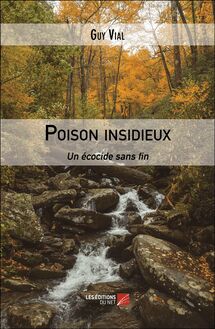 Poison insidieux : Un écocide sans fin