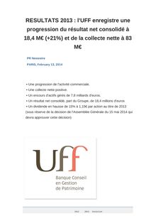 RESULTATS 2013 : l UFF enregistre une progression du résultat net consolidé à 18,4 M€ (+21%) et de la collecte nette à 83 M€