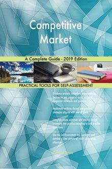 Competitive Market A Complete Guide - 2019 Edition