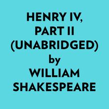 Henry Iv, Part Ii (Unabridged)