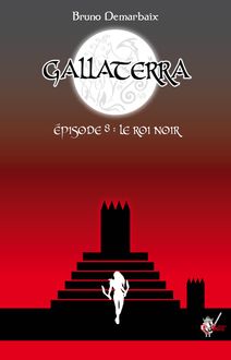 Gallaterra - Épisode 8, Le Roi Noir