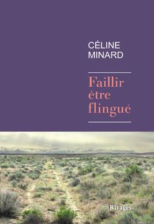 "Faillir être flingué" de Céline Minard - Extrait de livre