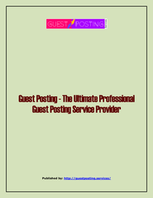 Guest Posting - The Ultimate Professional Guest Posting Service Provider