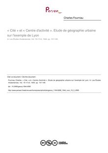« Cité » et « Centre d activité ». Etude de géographie urbaine sur l exemple de Lyon - article ; n°3 ; vol.19, pg 141-149