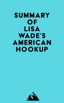 Summary of Lisa Wade s American Hookup