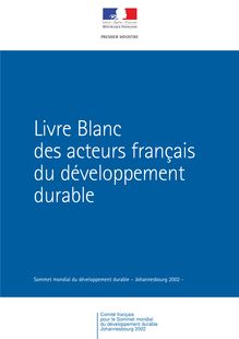 Livre blanc des acteurs français du développement durable ; sommet mondial du développement durable, Johannesbourg 2002.