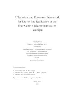A Technical and Economic Framework for End-to-End Realization of the User-Centric Telecommunication Paradigm [Elektronische Ressource] / Manzoor Ahmed Khan. Betreuer: Sahin Albayrak