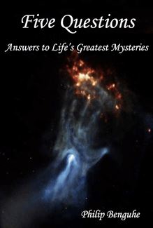 Five Questions: Answers to Life s Greatest Mysteries