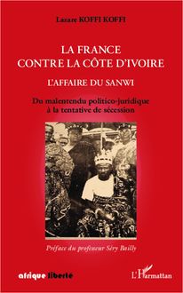 La France contre la Côte d Ivoire. L affaire du Sanwi