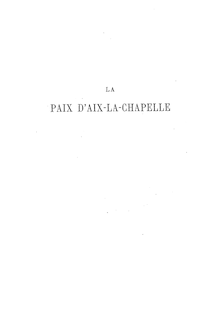 La paix d Aix-la-Chapelle / par le duc de Broglie,...