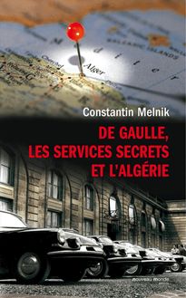 DE GAULLE, LES SERVICES SECRETS ET L’ALGÉRIE