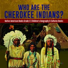 Who Are the Cherokee Indians? | Native American Books Grade 3 | Children s Geography & Cultures Books
