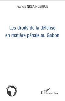 Les droits de la défense en matière pénale au Gabon