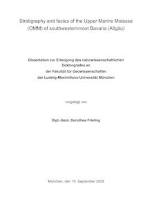 Stratigraphy and facies of the Upper Marine Molasse (OMM) of southwesternmost Bavaria (Allgäu) [Elektronische Ressource] / vorgelegt von Dorothea Frieling
