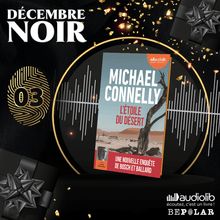 Décembre noir : Découvrez L étoile du désert de Michael Connelly lu par Jacques Chaussepied chez Audiolib