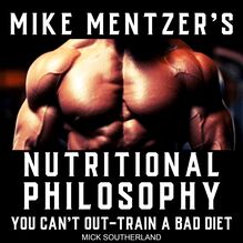 Mike Mentzer s Nutritional Philosophy