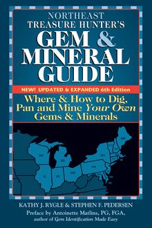Northeast Treasure Hunter s Gem and Mineral Guide (6th Edition)