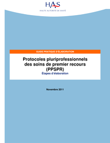 Élaboration des protocoles pluriprofessionnels de soins de premier recours - Protocoles pluriprofessionnels - Guide des étapes d élaboration