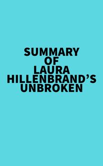 Summary of Laura Hillenbrand s Unbroken