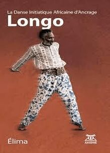 Longo – La Danse Initiatique Africaine d’Ancrage