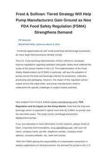 Frost & Sullivan: Tiered Strategy Will Help Pump Manufacturers Gain Ground as New FDA Food Safety Regulation (FSMA) Strengthens Demand