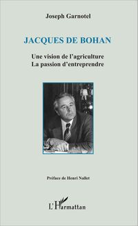 Jacques De Bohan Une vision de l agriculture