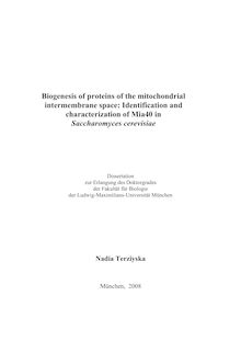 Biogenesis of proteins of the mitochondrial intermembrane space [Elektronische Ressource] : identification and characterization of Mia40 in Saccharomyces cerevisiae / Nadia Terziyska