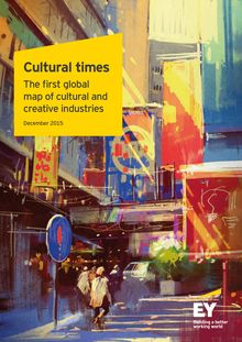 Cultural Times 2015 : Panorama mondial des industries culturelles et créatives, par EY