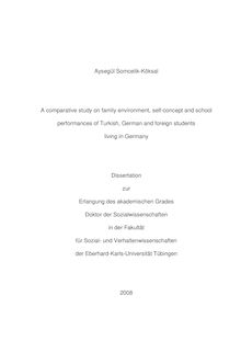 A comparative study on family environment, self-concept and school performances of Turkish, German and foreign students living in Germany [Elektronische Ressource] / Aysegül Somcelik-Köksal