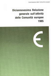 XIX Relazione generale sull attività delle Comunità europee 1985