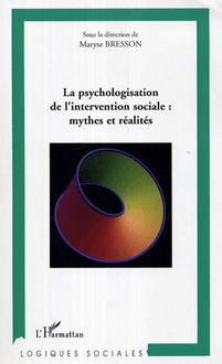 La psychologisation de l intervention sociale: mythes et réalités