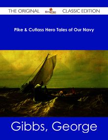 Pike & Cutlass Hero Tales of Our Navy - The Original Classic Edition