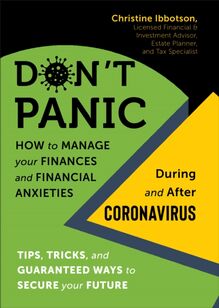 Don t Panic! How to Manage your Finances--and Financial Anxieties--During and After Coronavirus