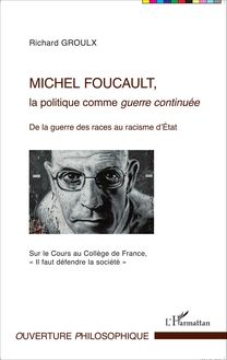 Michel Foucault, la politique comme guerre continuée