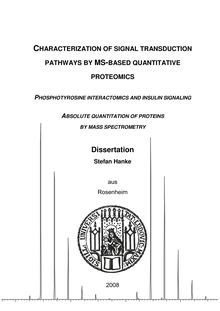 Characterization of signal transduction pathways by MS-based quantitative proteomics [Elektronische Ressource] : phosphotyrosine interactomics and insulin signaling ; absolute quantitation of proteins by mass spectrometry / Stefan Hanke