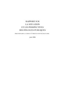 Rapport sur la situation et les perspectives des finances publiques préliminaire au débat d orientation budgétaire - Juin 2006