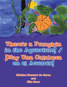 There’s a Pumpkin in the Aquarium! / ¡Hay Una Calabaza en el Acuario!