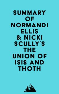 Summary of Normandi Ellis & Nicki Scully s The Union of Isis and Thoth
