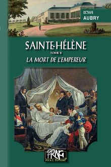 Sainte-Hélène (Tome 2 : la mort de l Empereur)