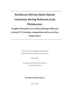 Northwest African Sahel climate variations during holocene, late pleistocene [Elektronische Ressource] : insights from plant wax stable hydrogen (_d63D) and carbon (_d63_1hn1_1hn3C) isotopic composition and sea-surface temperature / Eva Maria Niedermeyer