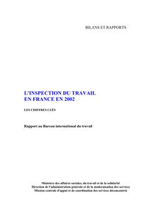 L Inspection du travail en France en 2002 : les chiffres clés : rapport au Bureau international du travail