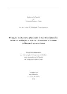 Molecular mechanisms of cisplatin induced neutrotoxicity [Elektronische Ressource] : formation and repair of specific DNA lesions in different cell types of nervous tissue / vorgelegt Julia Makhalova