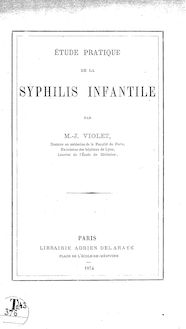 Étude pratique de la syphilis infantile / par M.-J. Violet,...