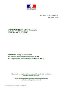 L Inspection du travail en France en 2007 - Rapport rédigé en applicationdes articles 20 et 21 de la Convention N° 81 de l Organisation Internationale du Travail (OIT)
