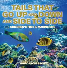 Tails That Go Up and Down and Side to Side | Children s Fish & Marine Life