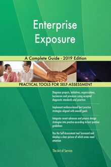 Enterprise Exposure A Complete Guide - 2019 Edition