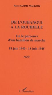 De l Oubangui à la Rochelle ou le parcours d un bataillon de marche
