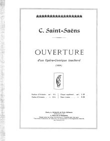 Partition complète, Ouverture d un Opéra-Comique Inachevé, Saint-Saëns, Camille