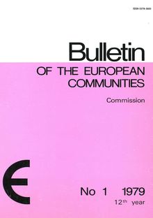 Bulletin OF THE EUROPEAN COMMUNITIES. No 1 1979 12th year