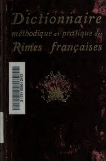 Dictionnaire méthodique et pratique des rimes françaises; précédé d un traité de versification